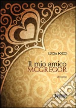 Il mio amico McGregor libro