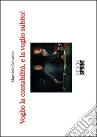 Voglio la contabilità, e la voglio subito! libro