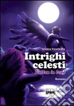 Intrighi celesti-Fallen in love libro