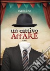 Un cattivo affare libro di Sicari Marco