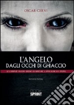 L'angelo degli occhi di ghiaccio. Le campane hanno smesso di suonare l'Apocalisse ha inizio libro