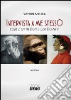 Intervista a me stesso. Cosa c'entra Dante con Darwin? libro