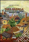 Tara Baralla. Racconti, facezie, liriche e aforismi, filastrocche e satire libro di Chiodini Alberto