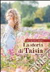 La storia di Taisia libro di Contursi Giovanni