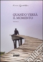 Quando verrà il momento libro