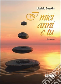 I miei anni e tu libro