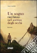 Un sogno racchiuso nel sorriso degli occhi