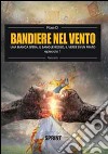 Una bianca sfera, il sangue rosso, il verde di un prato. Bandiere nel vento. Vol. 1 libro di Rose D.