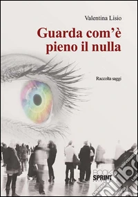 Guarda com'è pieno il nulla libro