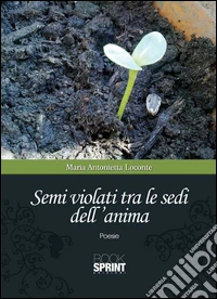 Semi violati tra le sedi dell'anima libro