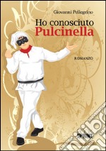 Ho conosciuto Pulcinella libro