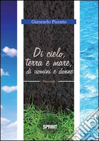 Di cielo, terra e mare, di uomini e donne libro