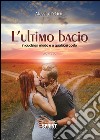 L'ultimo bacio in qualsiasi modo e a qualsiasi costo libro