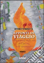 Appunti di viaggio. Alla scoperta della vita, dell'amicizia, dello straordinario libro