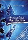 Antropologia di un declino. Saggio politico/antropologico libro di Giuseppin Vinicio