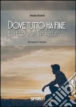 Dove tutto ha fine tutto ha inizio... libro