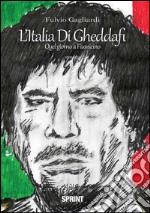 L'Italia di Gheddafi. Quel giorno a Fiumicino libro