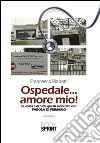 Ospedale... amore mio! libro