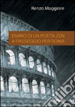 Diario di un poeta Zen a passaggio per Roma libro