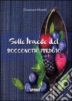 Sulle tracce del bocconotto perduto libro