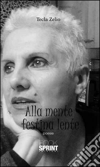Alla mente festina lente