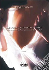 Ma che fai? Mi guardi le tette? libro