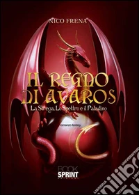 Il regno di Avaros. La strega, lo spettro e il paladino libro