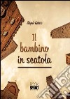 Il bambino in scatola libro