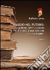 Viaggio nel futuro. Schede, uffici stampa e profili delle biblioteche che verranno libro