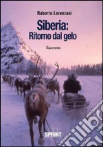 Siberia: Ritorno dal gelo libro