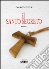 Il santo segreto libro di Cervone Emanuele