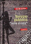 Servizio pubblico «sulla strada» libro di Larivera Antonio