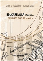 Educare alla musica... educare con la musica libro