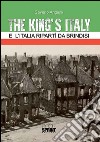 The King's Italy. E l'Italia ripartì da Brindisi libro di Angiulli Saverio