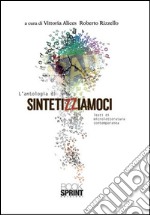 L'antologia di sintetizziamoci. Testi di microletteratura contemporanea