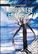 Il giardiniere solitario libro