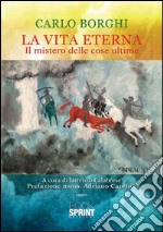 La vita eterna. Il mistero delle cose ultime libro