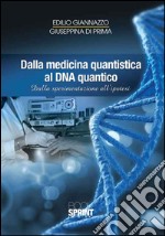 Dalla medicina quantistica al DNA quantico. Dalla sperimentazione all'ipotesi libro