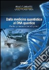 Dalla medicina quantistica al DNA quantico. Dalla sperimentazione all'ipotesi libro