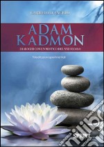 Adam Kadmon. Dialoghi con un mistico del XXI secolo libro