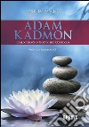 Adam Kadmon. Dialoghi con un mistico del XXI secolo libro di D'Angelo Carmelo