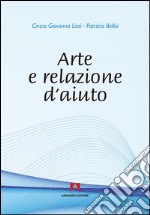 Arte e relazione d'aiuto libro