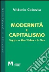 Modernità e capitalismo. Saggio su Max Weber e la Cina libro di Cotesta Vittorio