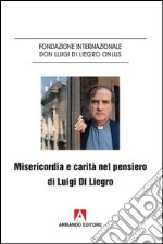 Misericordia e carità nel pensiero di Luigi Di Liegro libro