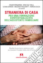 Straniera di casa. Per una formazione contestualizzata dell'assistente famigliare libro