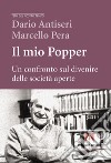 Il mio Popper. Un confronto sul divenire delle società aperte libro di Antiseri Dario Pera Marcello