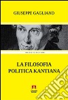 La filosofia politica kantiana libro di Gagliano Giuseppe