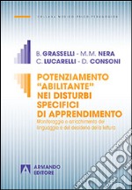 Potenziamento «abilitante» nei disturbi specifici di apprendimento. Monitoraggio e arricchimento del linguaggio e del desiderio della lettura