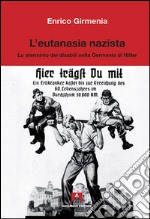 L'eutanasia nazista. Lo sterminio dei disabili nella Germania di Hitler libro