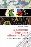 Il desiderio di imparare attraverso l'arte. Proposte per la scuola primaria libro di Fassari Giuseppe